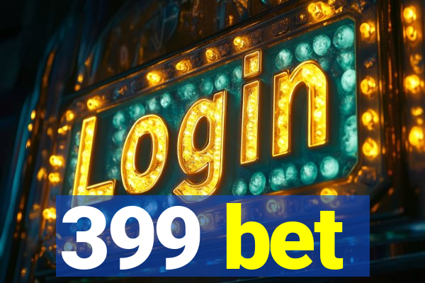 399 bet